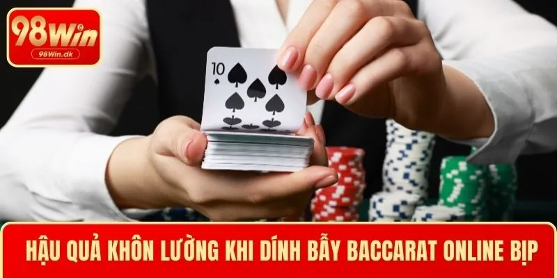 Hậu quả khôn lường khi dính bẫy baccarat online bịp