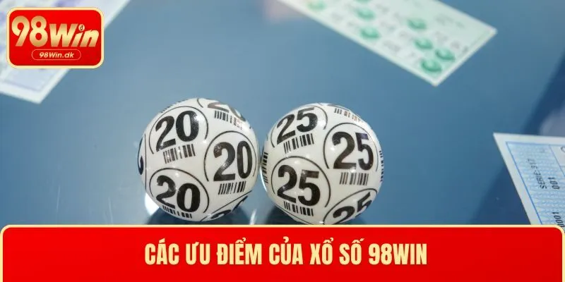 Các ưu điểm của xổ số 98WIN