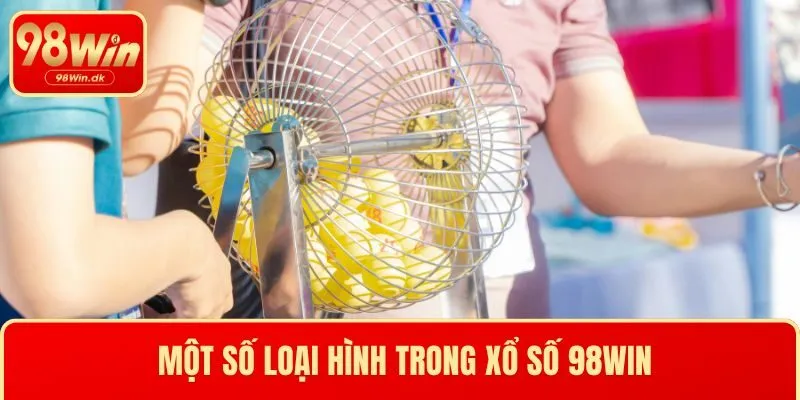 Một số loại hình trong xổ số 98WIN